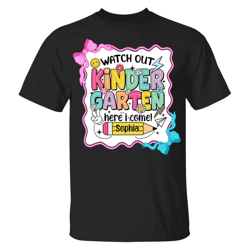 Watch Out Kindergarten Here I Come, Back To School, Teacher Shirt Custom Name, Teacher Appreciation Gift T1807 PT99