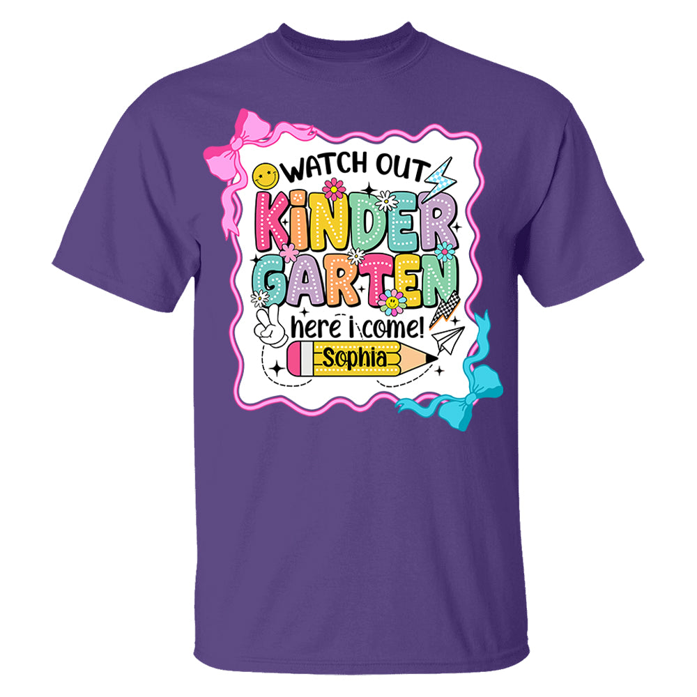 Watch Out Kindergarten Here I Come, Back To School, Teacher Shirt Custom Name, Teacher Appreciation Gift T1807 PT99