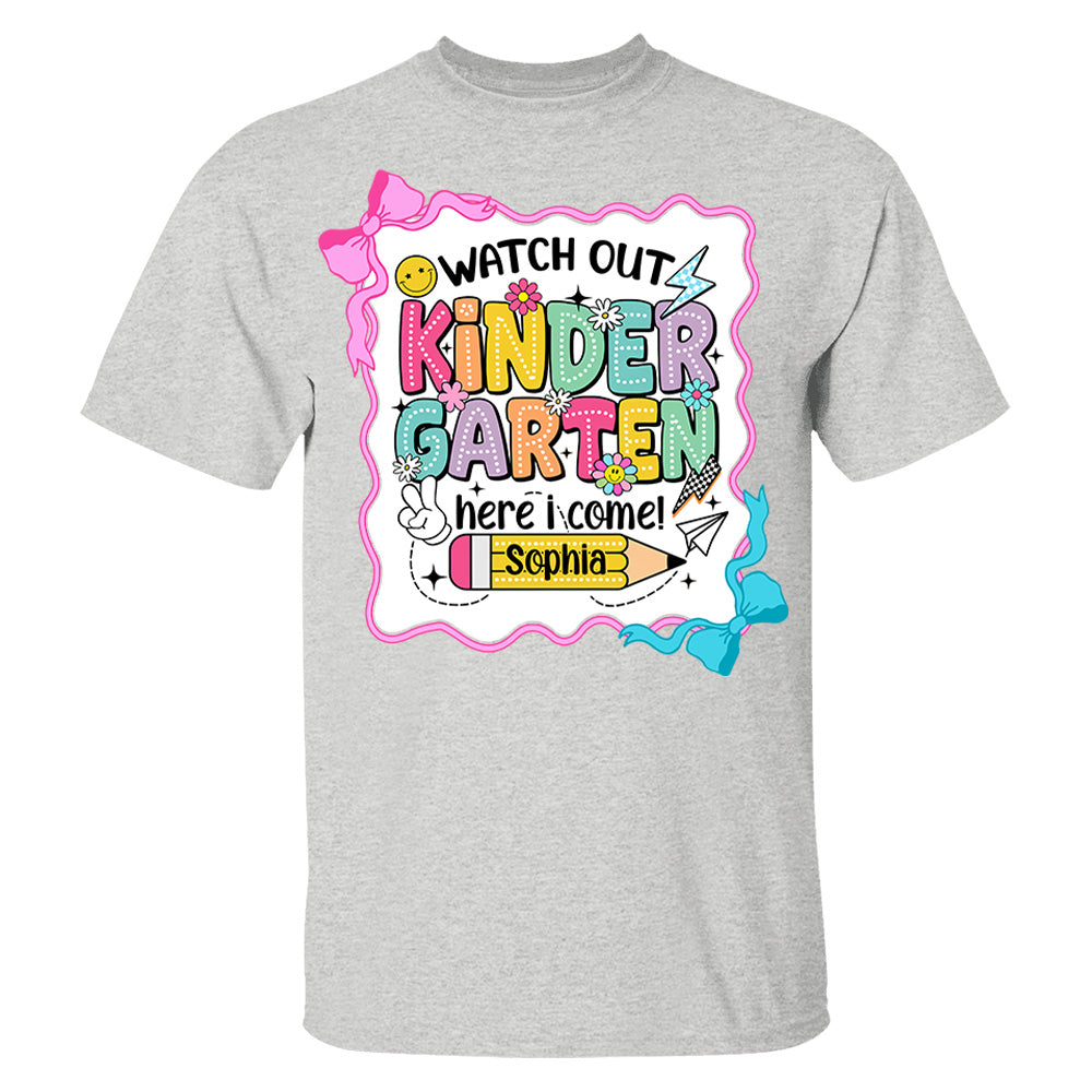 Watch Out Kindergarten Here I Come, Back To School, Teacher Shirt Custom Name, Teacher Appreciation Gift T1807 PT99