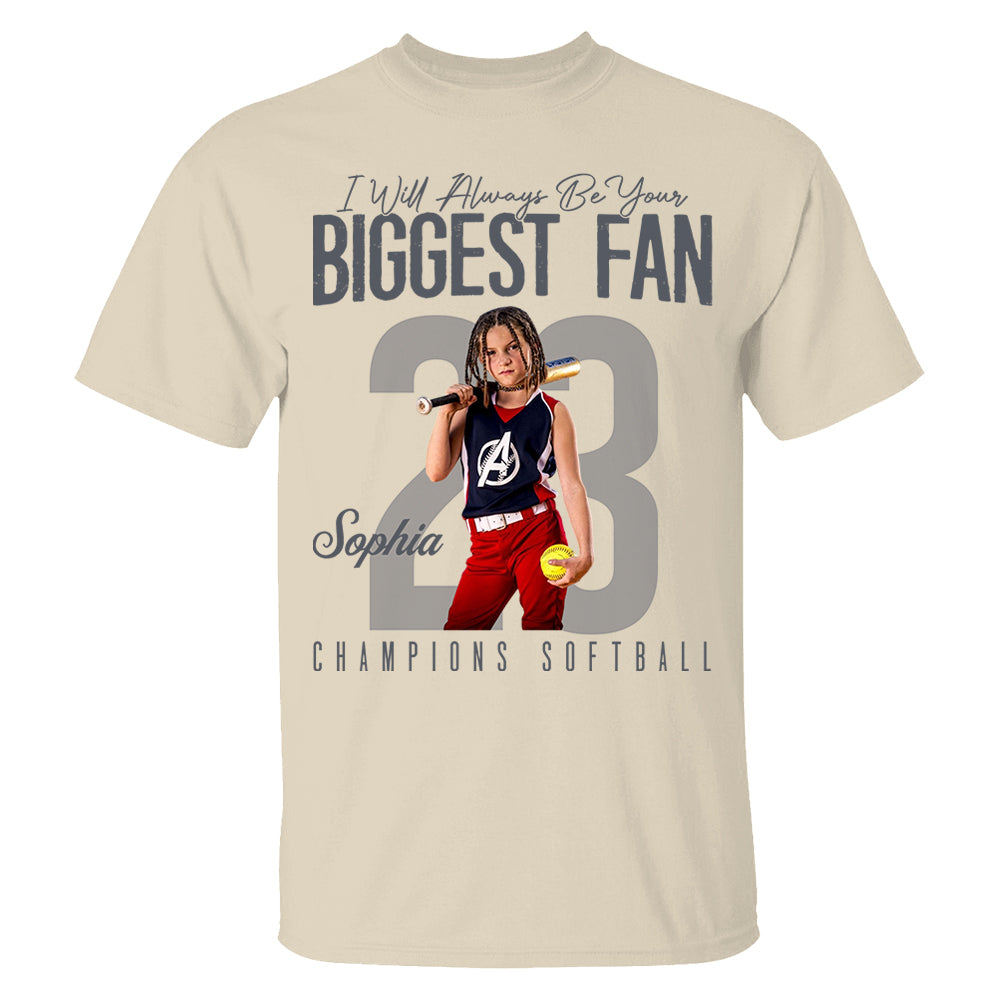 I'll Always Be Your Biggest Fan - Custom Photo Softball Shirt - Gift For Softball Mom, Dad, Family T1807 Pt99