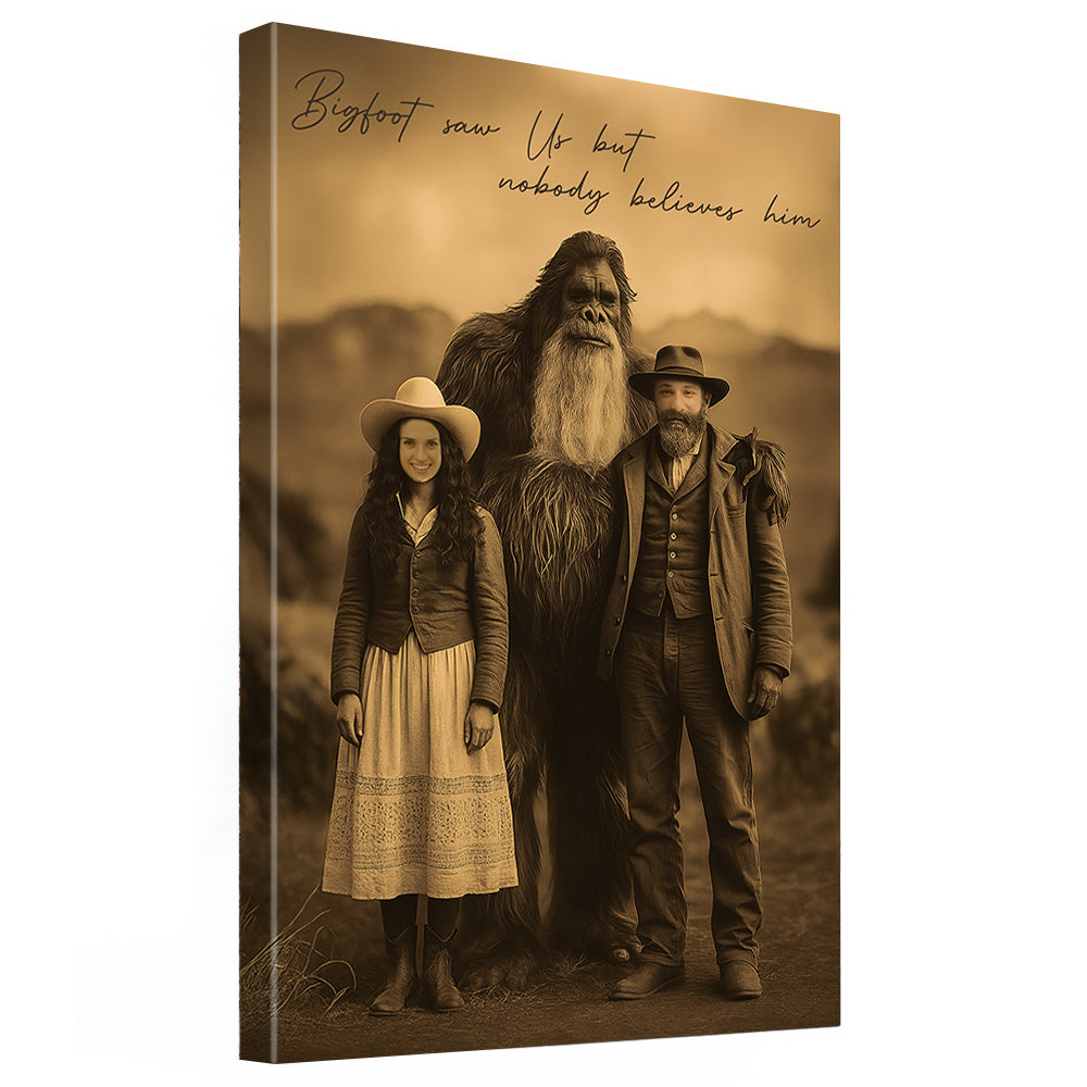 Bigfoot Print Mystery Wall Art 19th Century, Bigfoot Saw Us But Nobody Believes Him - Personalized Poster Canvas Tu20