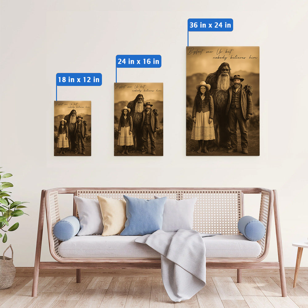 Bigfoot Print Mystery Wall Art 19th Century, Bigfoot Saw Us But Nobody Believes Him - Personalized Poster Canvas Tu20