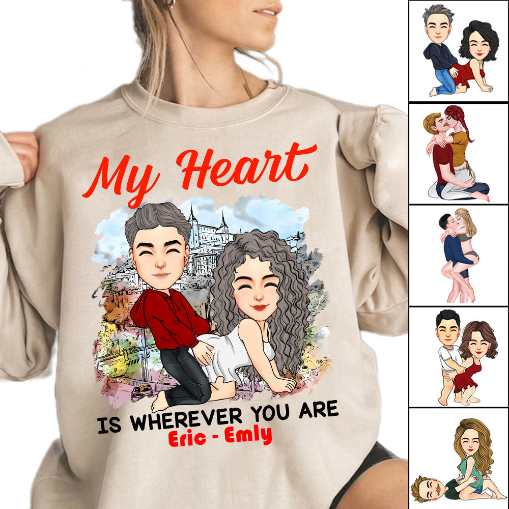 My Heart Is Wherever You Are - Personalized Shirt For Couple 