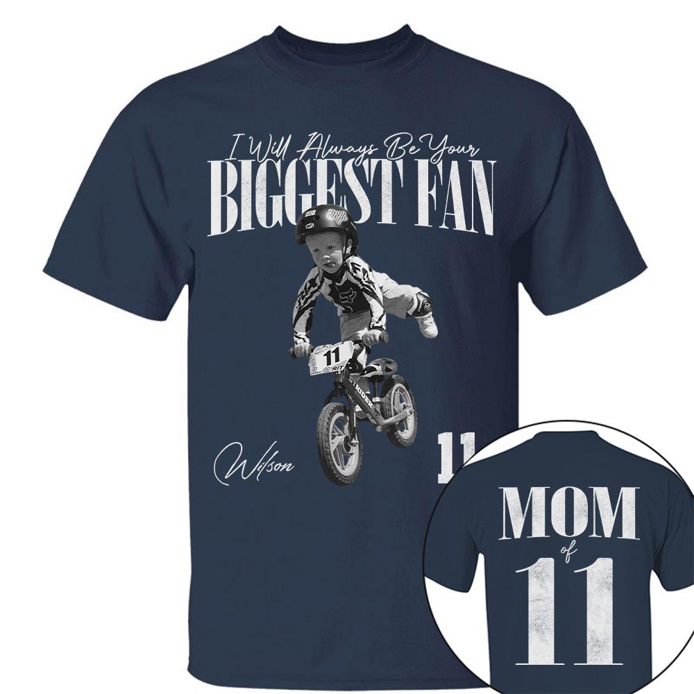 I'll Always Be Your Biggest Fan - Custom Photo - Personalized Shirt Balance Bike Racing Lovers NA04 Hv01