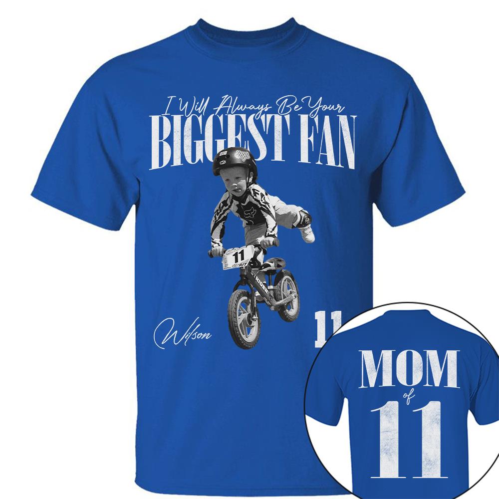 I'll Always Be Your Biggest Fan - Custom Photo - Personalized Shirt Balance Bike Racing Lovers NA04 Hv01