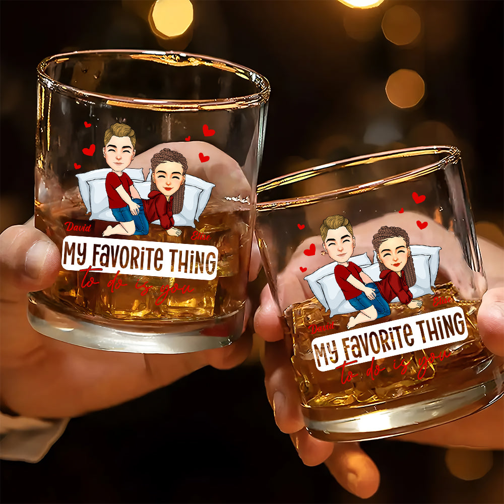 My Favorite Thing To Do Is You - Personalized Whiskey Glass For Couple