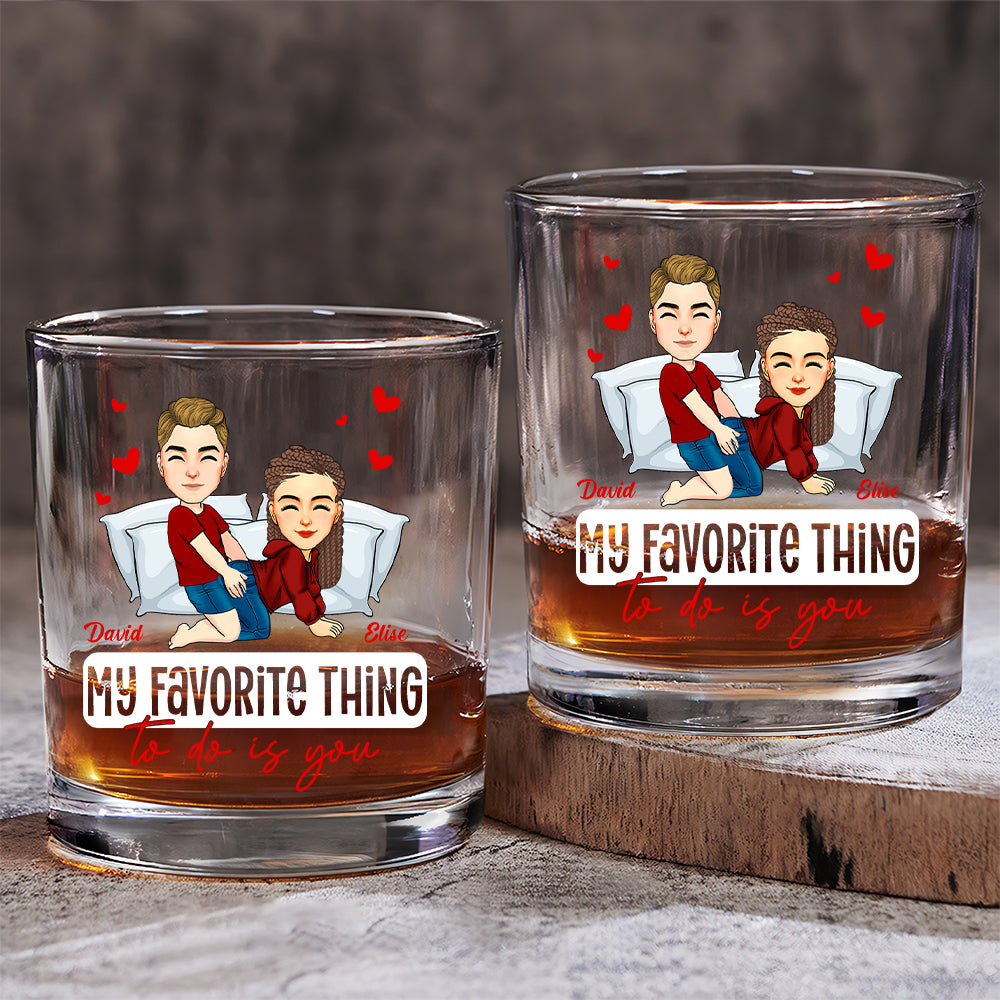 My Favorite Thing To Do Is You - Personalized Whiskey Glass For Couple