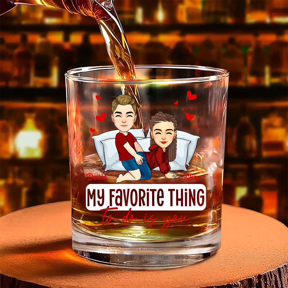 My Favorite Thing To Do Is You - Personalized Whiskey Glass For Couple