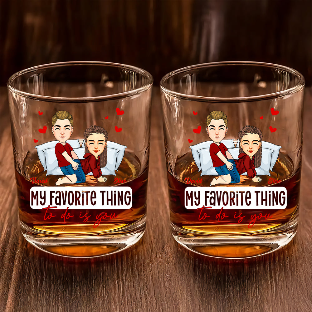 My Favorite Thing To Do Is You - Personalized Whiskey Glass For Couple