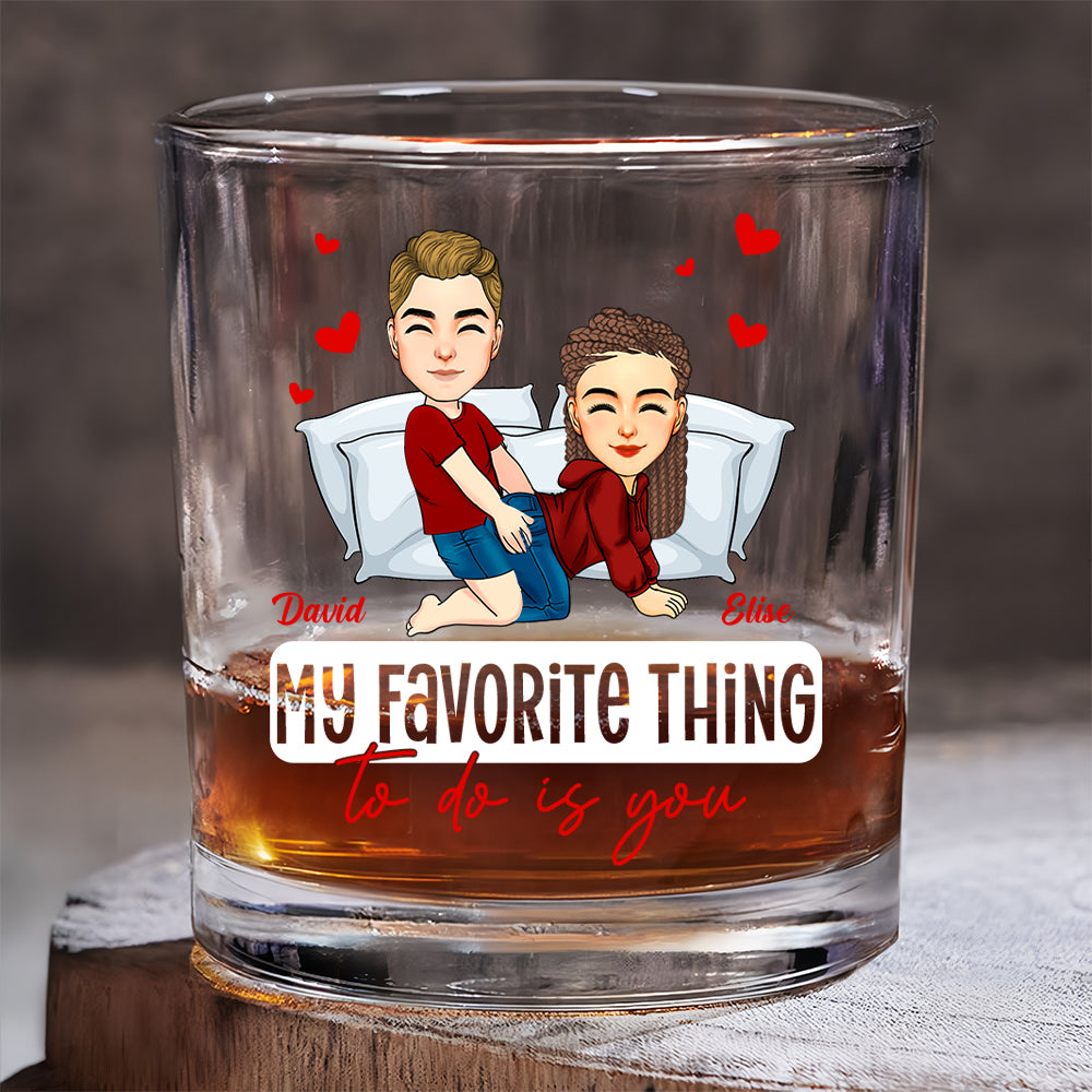 My Favorite Thing To Do Is You - Personalized Whiskey Glass For Couple