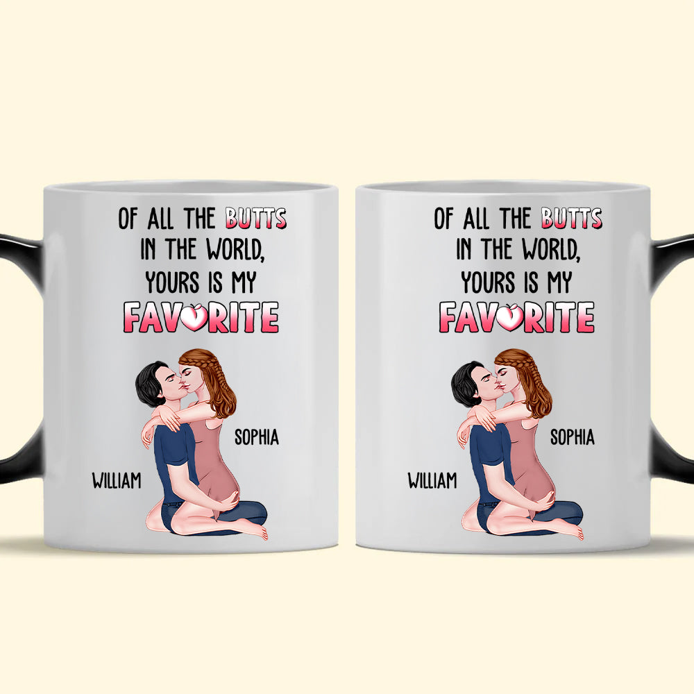 Of All The Butts In The World Yours Is My Favorite - Personalized Color Changing Mugs For Couple