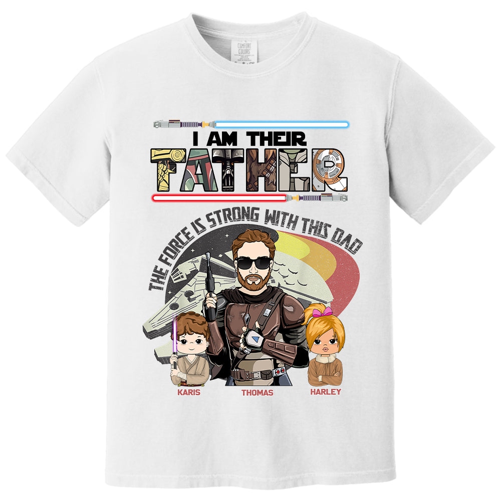 The Force Is Strong With This Dad - I Am Their Father Personalized Shirt Gift For Dad - Custom Father's Day Gift 2026 Vr2 T24