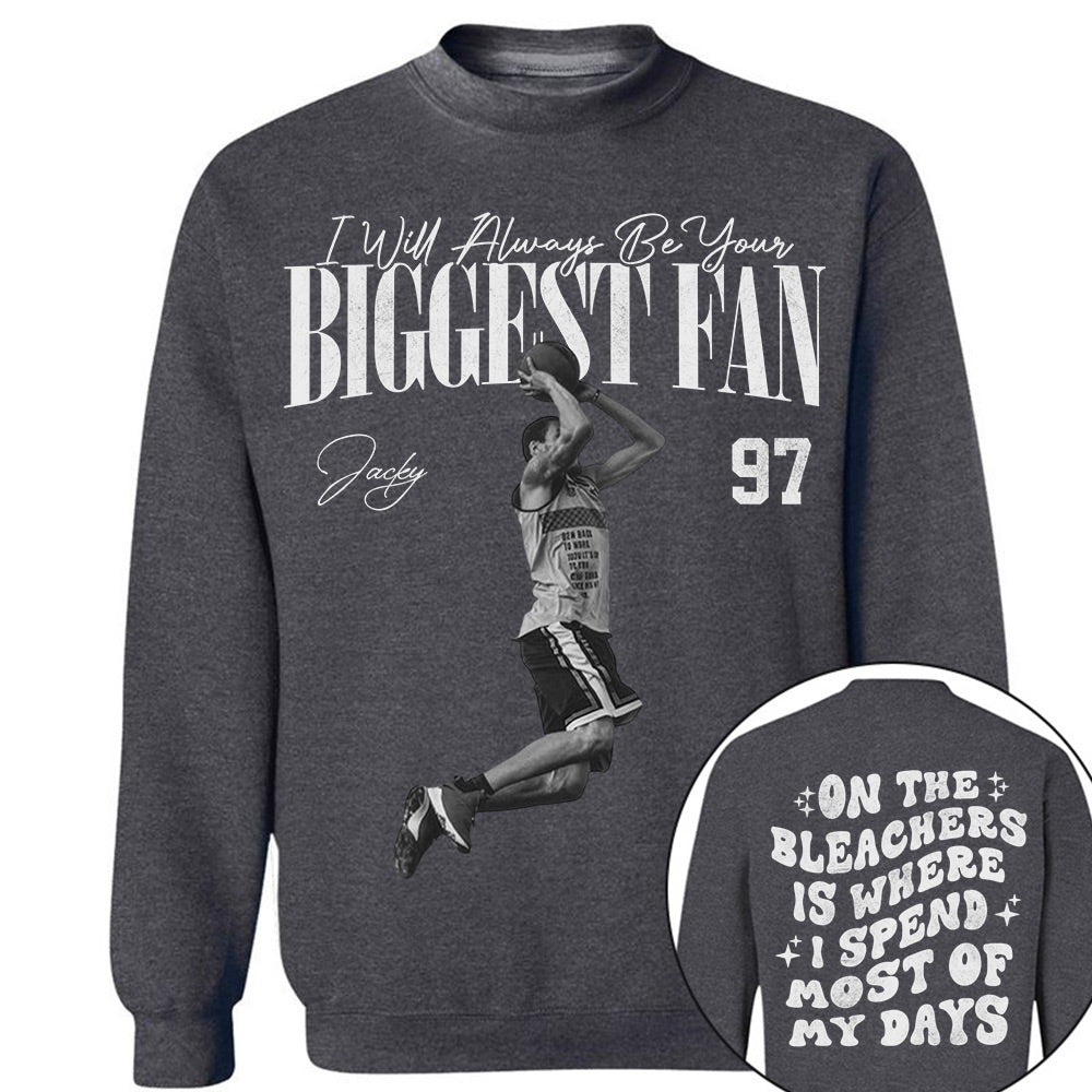 I'll Be Your Biggest Fan - On The Bleachers Is Where I Spend Most Of My Days - Personalize Basketball Shirt For Basketball Mom Grandma T1807