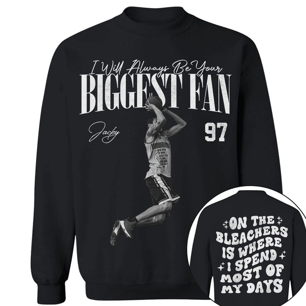 I'll Be Your Biggest Fan - On The Bleachers Is Where I Spend Most Of My Days - Personalize Basketball Shirt For Basketball Mom Grandma T1807