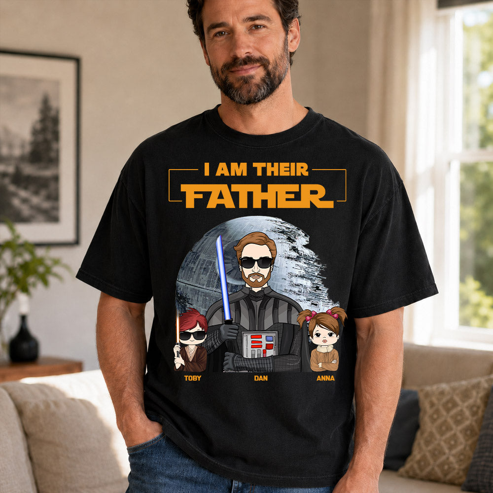 I Am Their Father Custom Shirt For Dad - Father's Day Gift