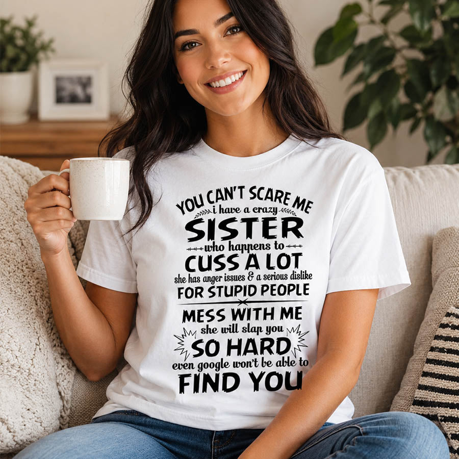 You Can't Scare Me I Have A Crazy Sister Shirt