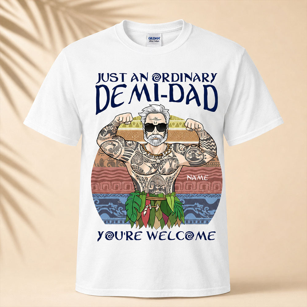 Just An Ordinary Demi Dad Custom Shirt Gift For Dad