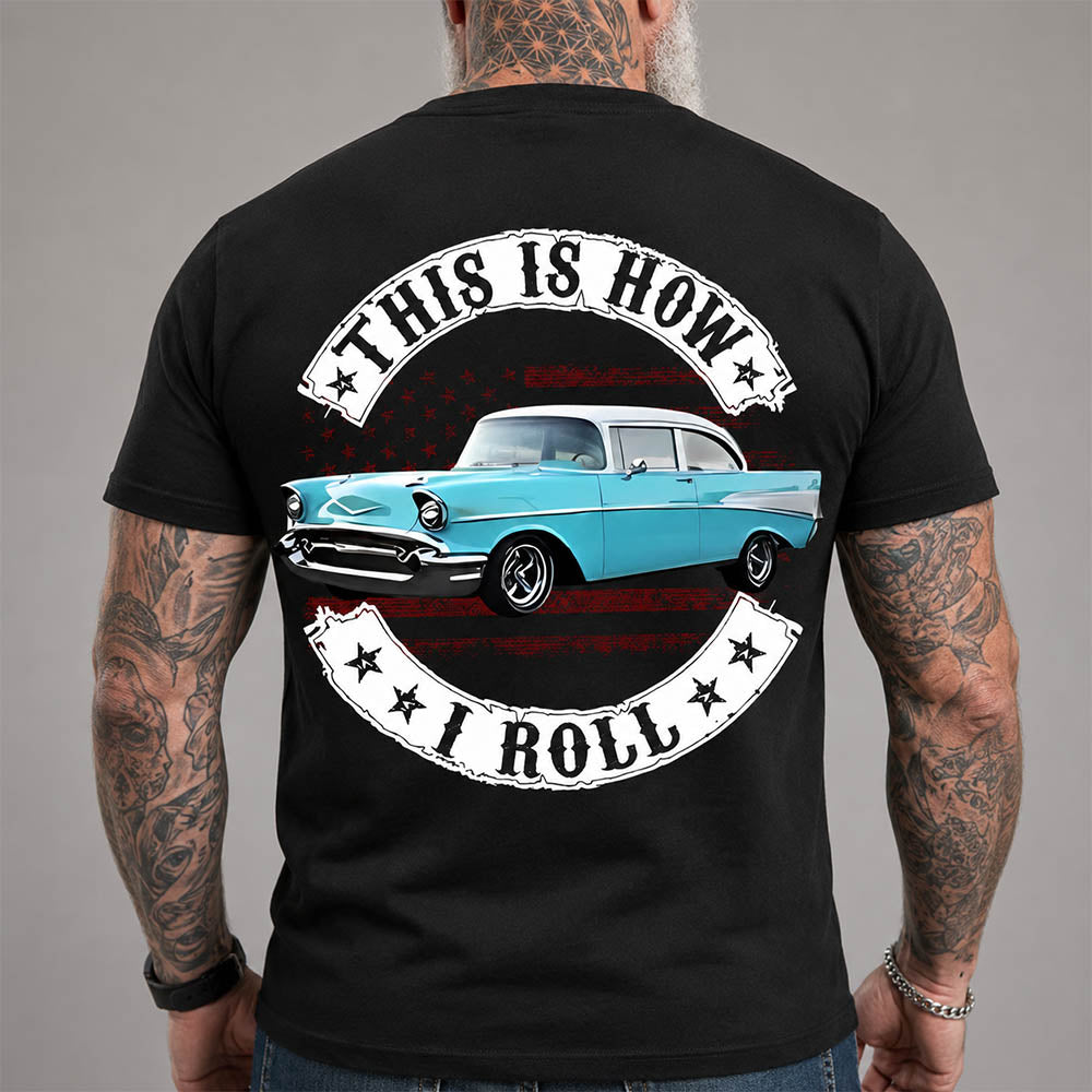 This Is How I Roll - Custom Photo Classic Car Shirt - Personalized Upload Vehicle Photo