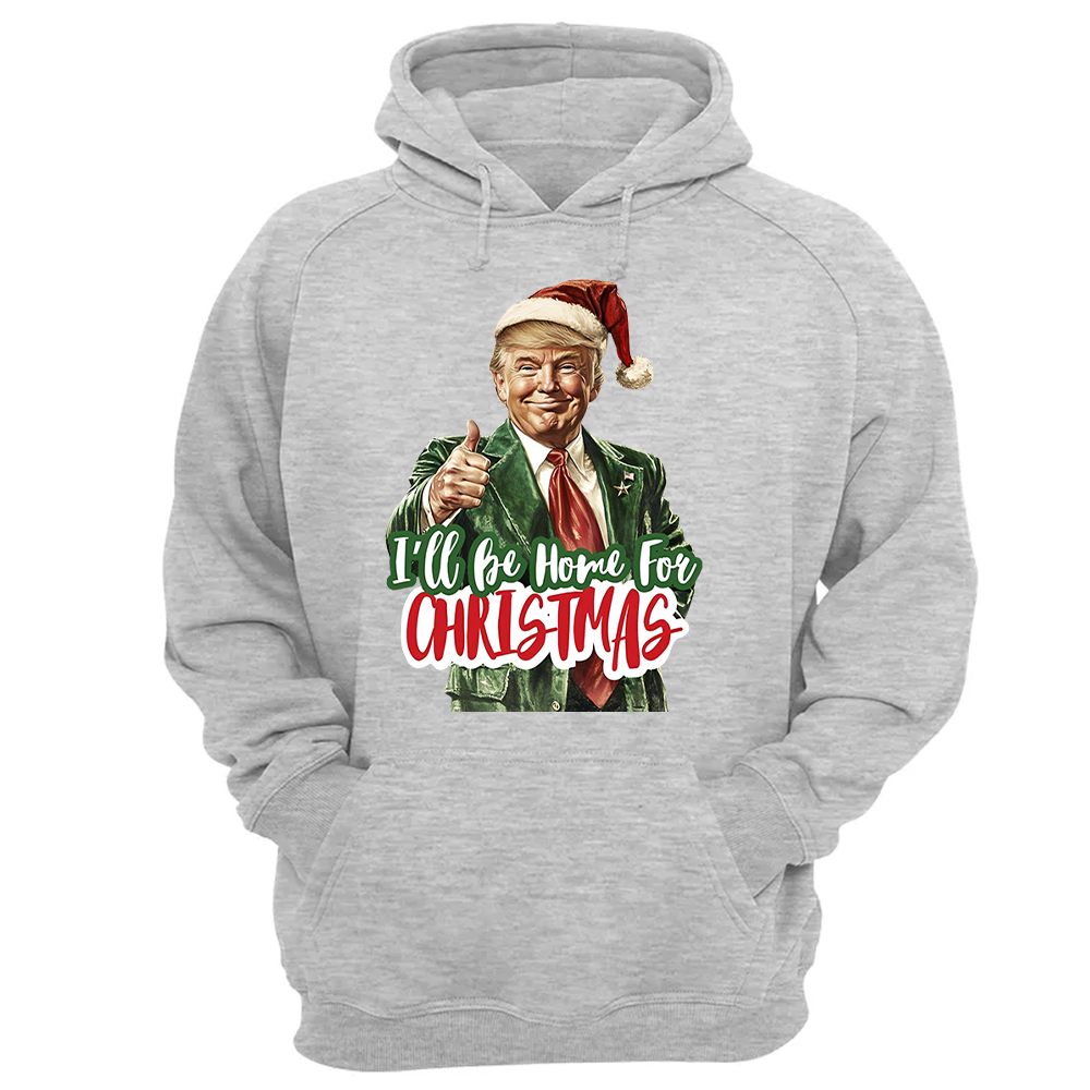 Trump I'll Be Home for Christmas - Humorous Trump Christmas T-Shirt