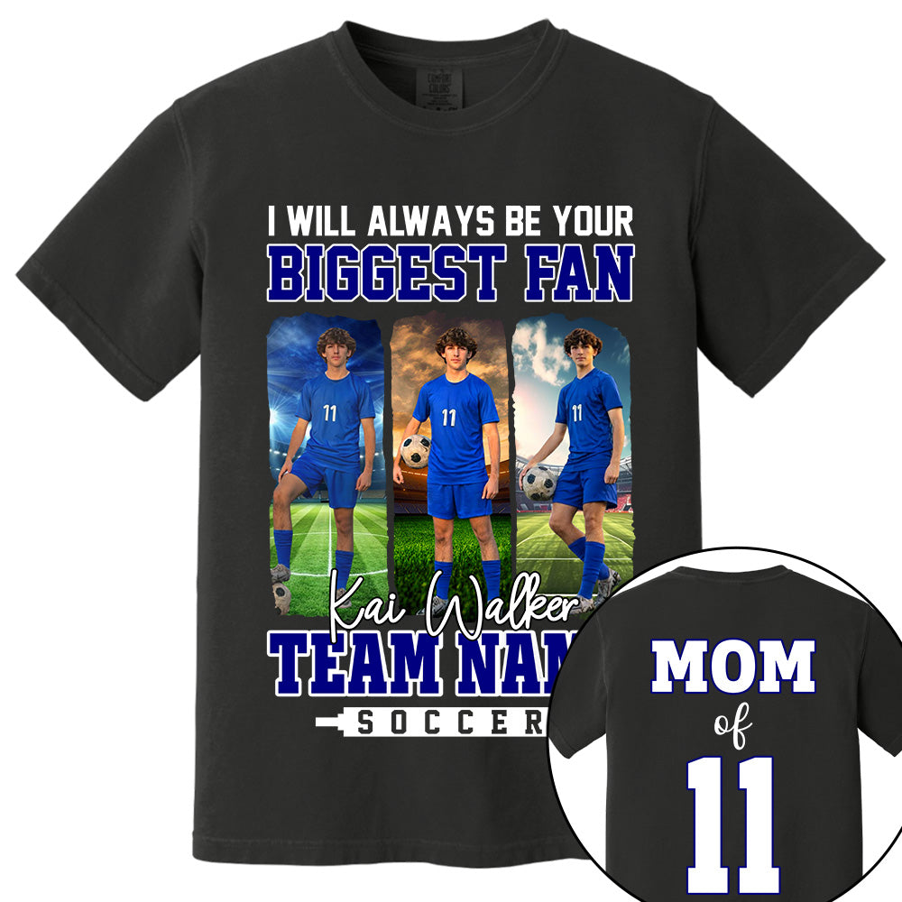 I Will Always Be Your Biggest Fan, Personalized Soccer Shirt For Soccer Mom Sport Family NA02 Li29