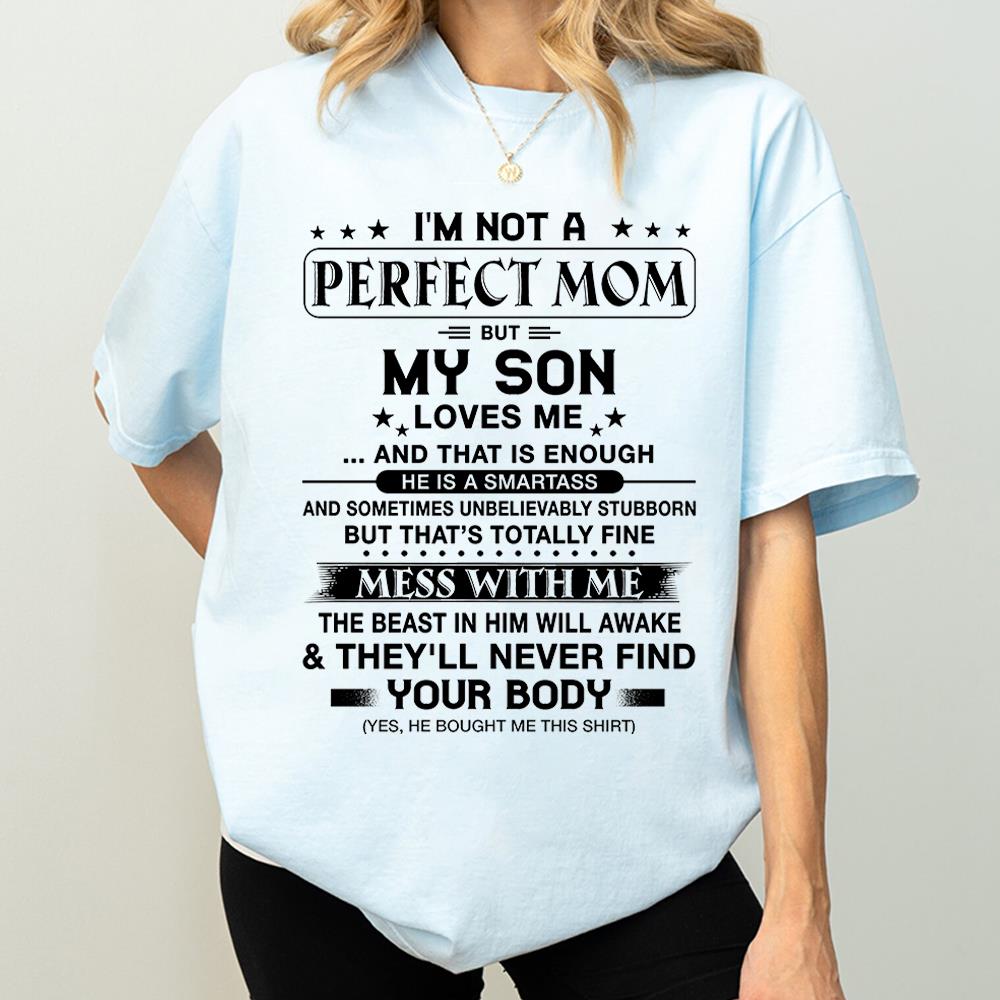 I'm Not A Perfect Mom But My Son Loves Me Shirt Shirt Perfect Gift For Mom