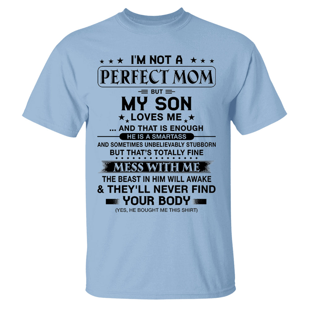 I'm Not A Perfect Mom But My Son Loves Me Shirt Shirt Perfect Gift For Mom