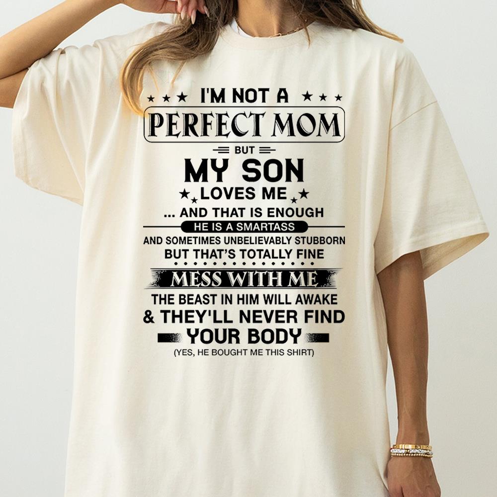 I'm Not A Perfect Mom But My Son Loves Me Shirt Shirt Perfect Gift For Mom