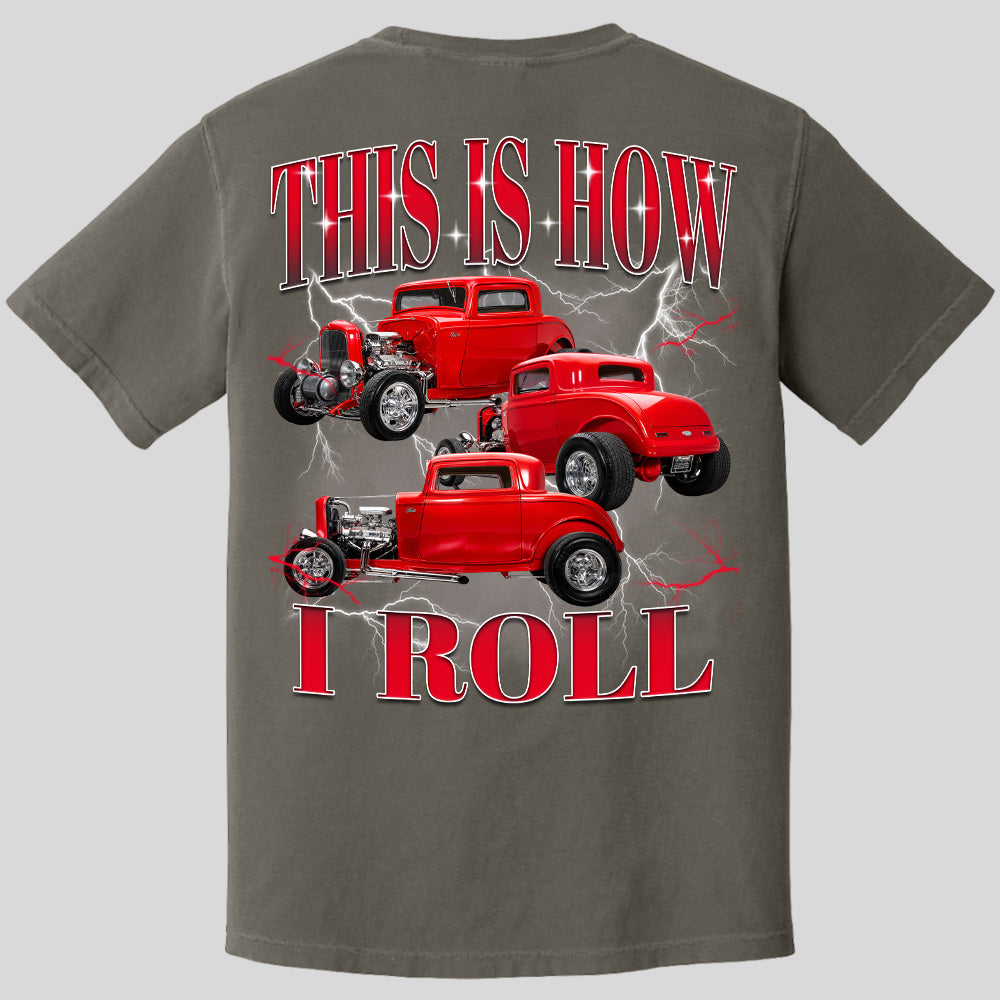This Is How I Roll - Custom Hot Rod Photo Shirts - Gift For Car Lovers A2110 Pt99