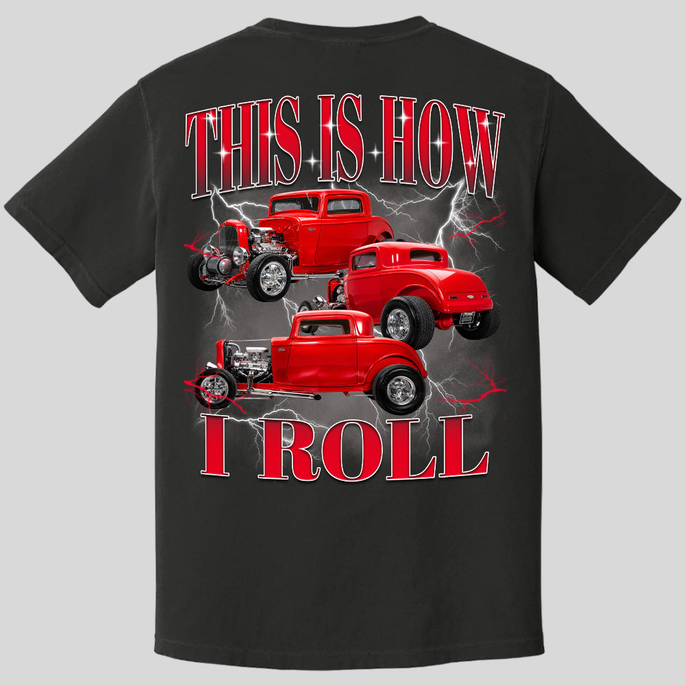This Is How I Roll - Custom Hot Rod Photo Shirts - Gift For Car Lovers A2110 Pt99