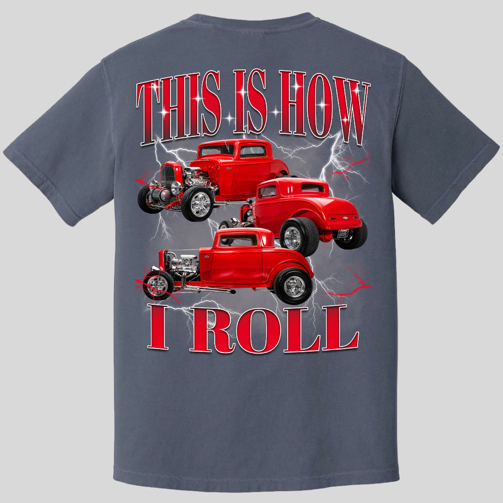 This Is How I Roll - Custom Hot Rod Photo Shirts - Gift For Car Lovers A2110 Pt99