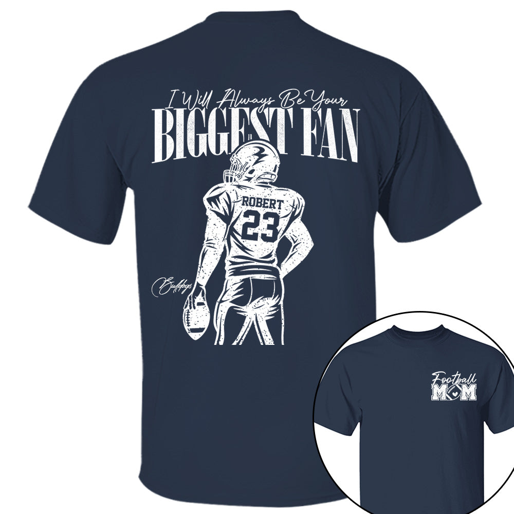 I'll Always Be Your Biggest Fan - Custom  Shirt For Football Mom Dad Family NA04 VH01