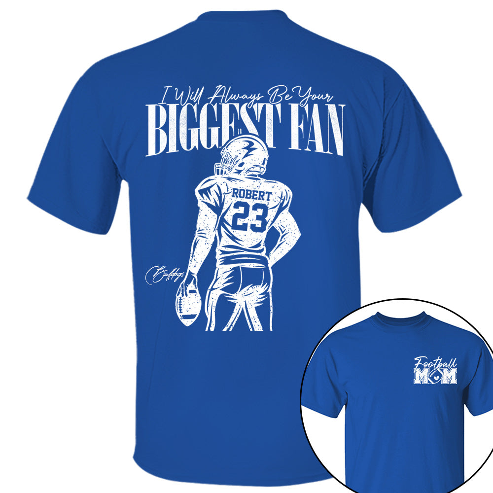 I'll Always Be Your Biggest Fan - Custom  Shirt For Football Mom Dad Family NA04 VH01