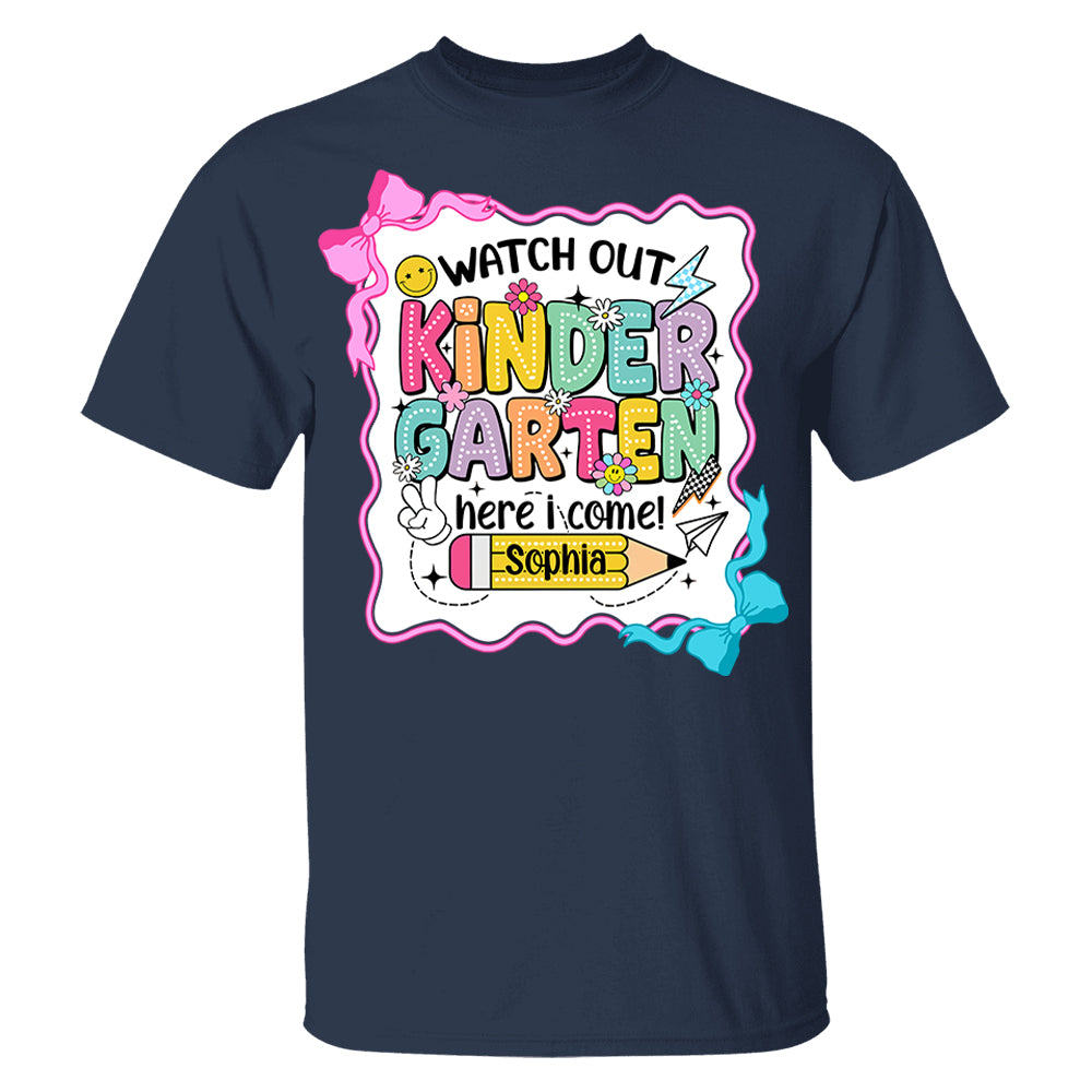 Watch Out Kindergarten Here I Come, Back To School, Teacher Shirt Custom Name, Teacher Appreciation Gift T1807 PT99