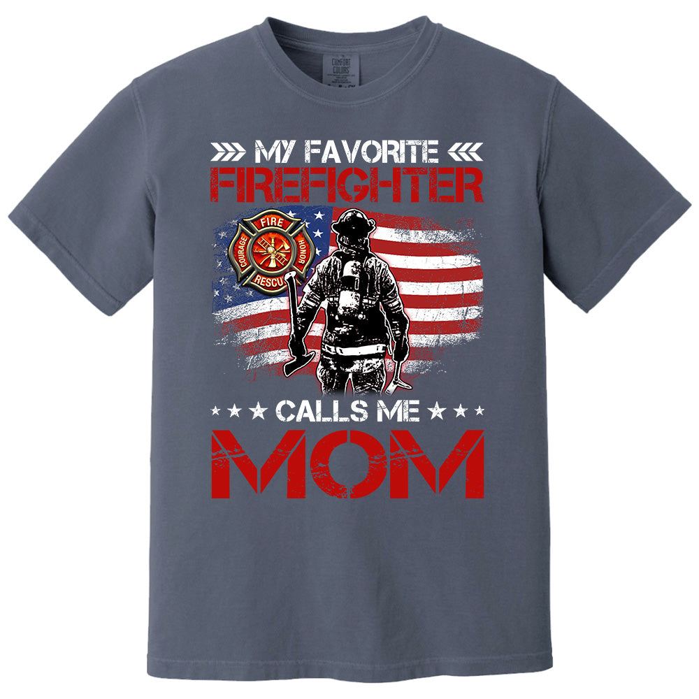 My Favorite Firefighter Calls Me Mom, Custom Shirt Gift For Firefighter Mom Dad Wife Grandma T1807 Pt99