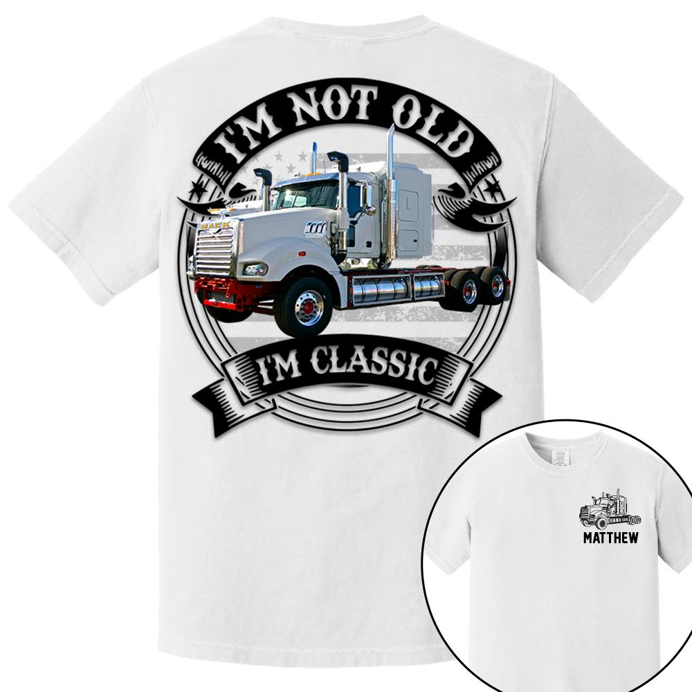 I'm Not Old I'm Classic Mack Super-Liner Graphic Personalized Car's Photo Quarter Shirt