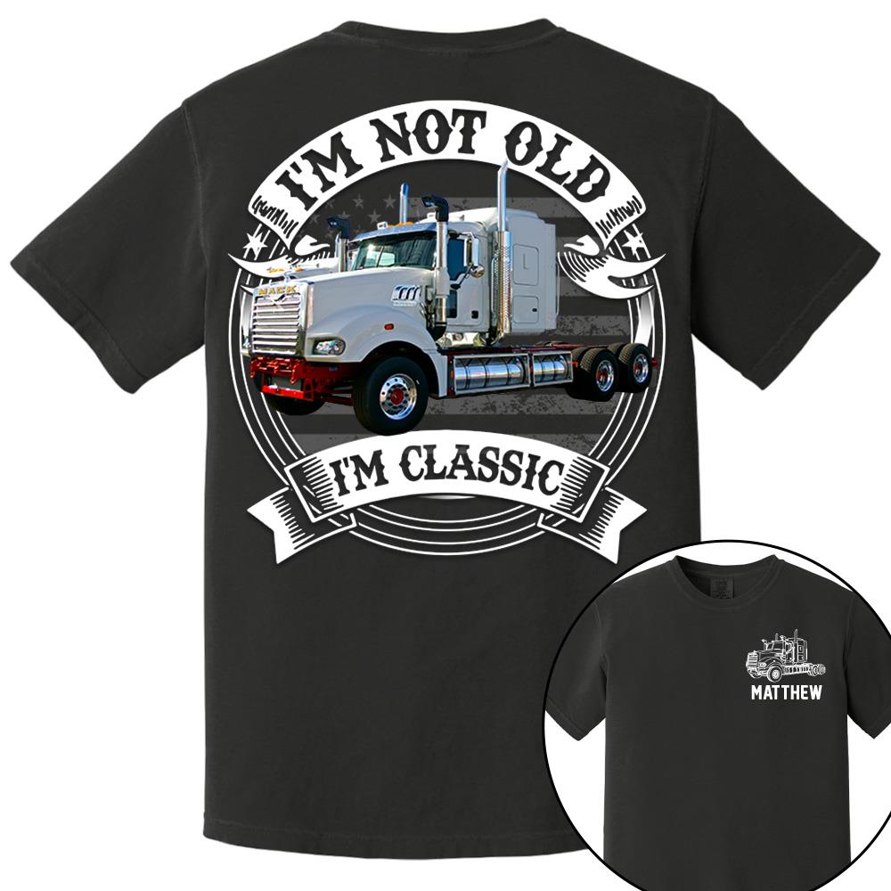 I'm Not Old I'm Classic Mack Super-Liner Graphic Personalized Car's Photo Quarter Shirt