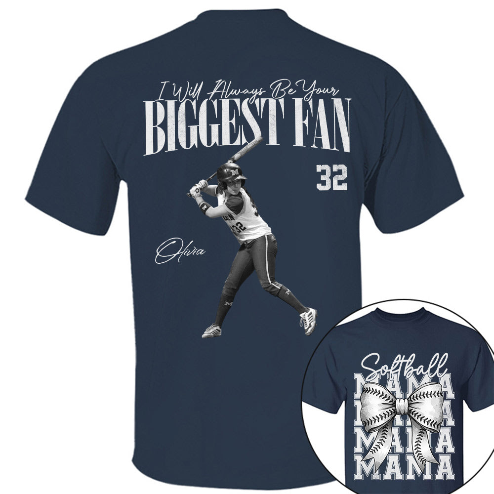 I'll Always Be Your Biggest Fan, Softball Mama Shirt, Personalized Softball Shirt, Gift For Softball Lover T1807 Li29