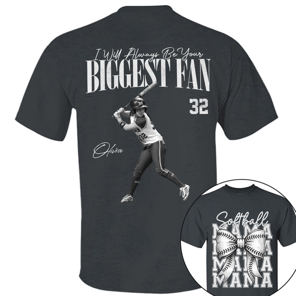 I'll Always Be Your Biggest Fan, Softball Mama Shirt, Personalized Softball Shirt, Gift For Softball Lover T1807 Li29