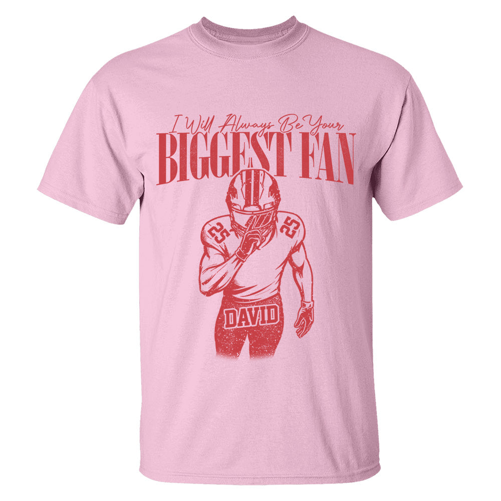 Custom I'll Always Be Your Biggest Fan Football Mom Shirt L0411 VH01