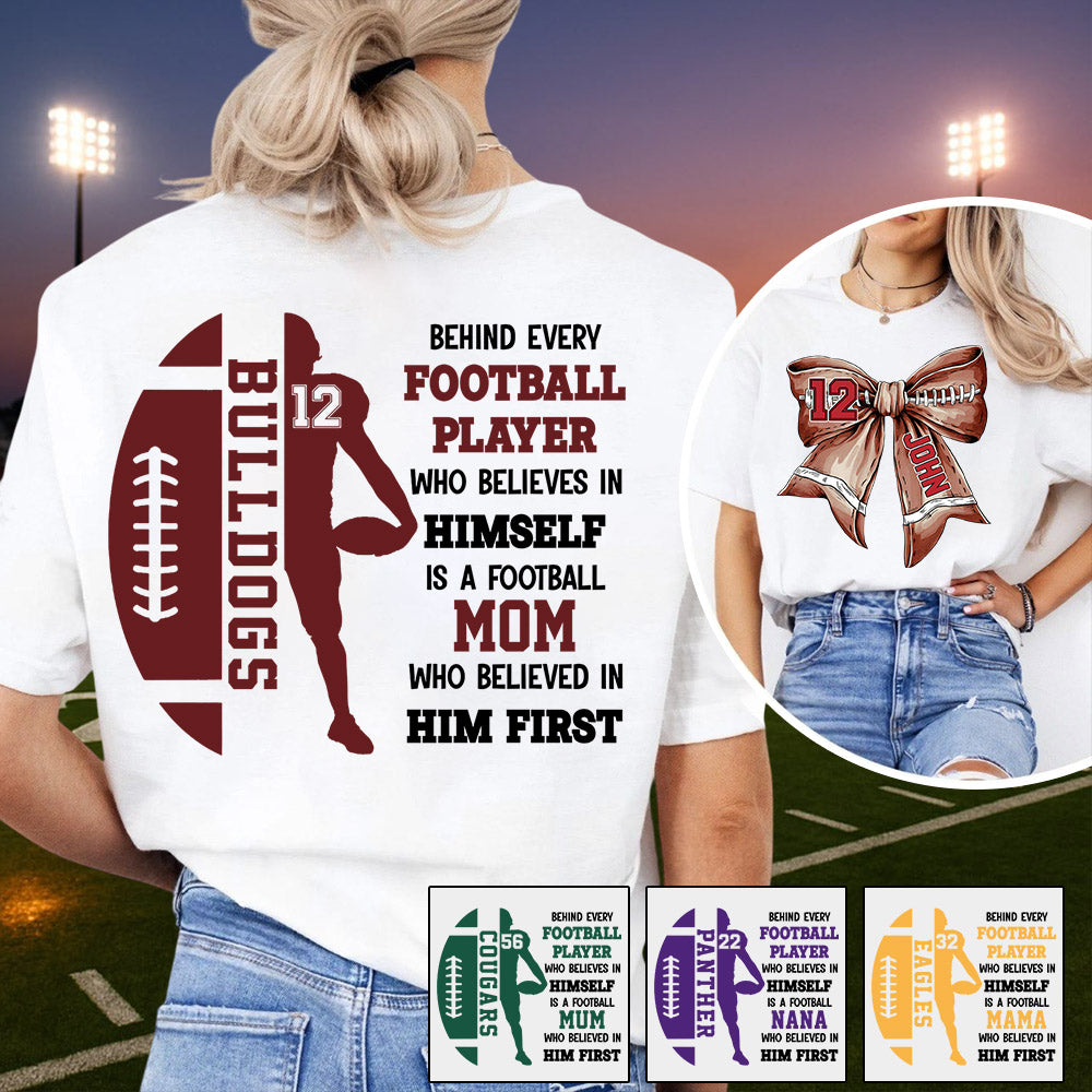 A Football Mom Who Believed In Him First, Personalized Football Bow Shirt, Gift For Football Mom, Dad, Family,... A2110 Vr2 Li29