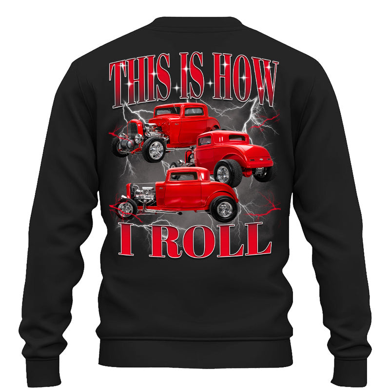 This Is How I Roll - Custom Hot Rod Photo Shirts - Gift For Car Lovers A2110 Pt99