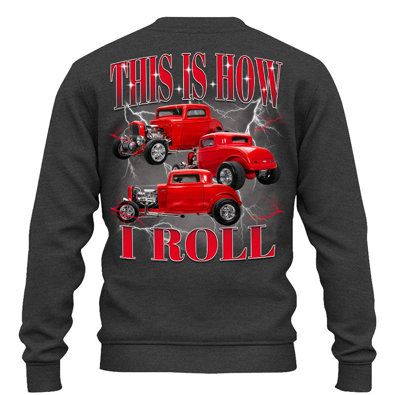 This Is How I Roll - Custom Hot Rod Photo Shirts - Gift For Car Lovers A2110 Pt99