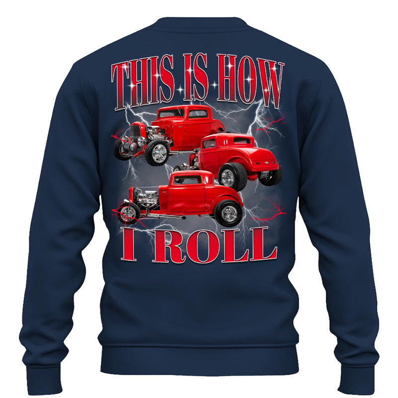 This Is How I Roll - Custom Hot Rod Photo Shirts - Gift For Car Lovers A2110 Pt99