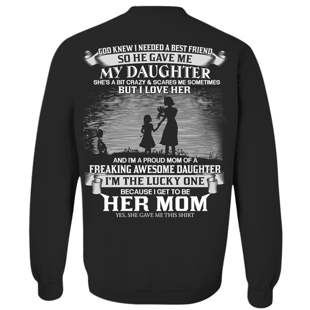 God Knew I Needed A Best Friend So He Gave Me My Daughter Shirt Perfect Gift For Mom From Daughter