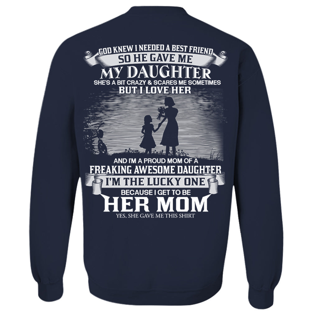 God Knew I Needed A Best Friend So He Gave Me My Daughter Shirt Perfect Gift For Mom From Daughter