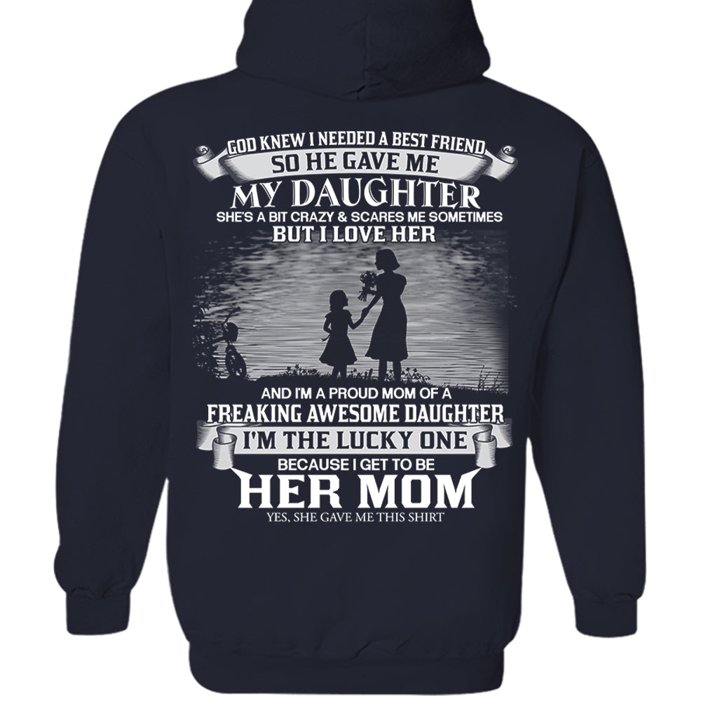 God Knew I Needed A Best Friend So He Gave Me My Daughter Shirt Perfect Gift For Mom From Daughter