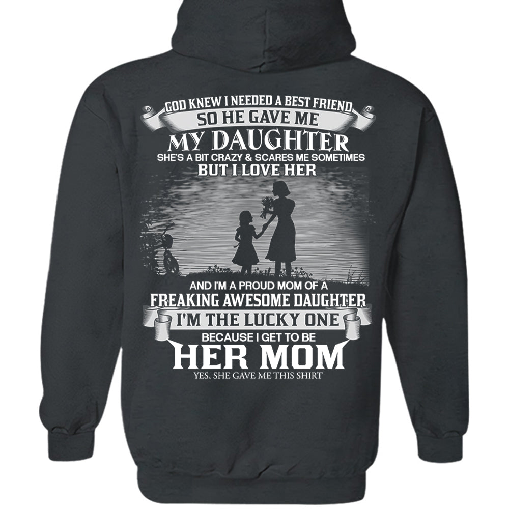 God Knew I Needed A Best Friend So He Gave Me My Daughter Shirt Perfect Gift For Mom From Daughter
