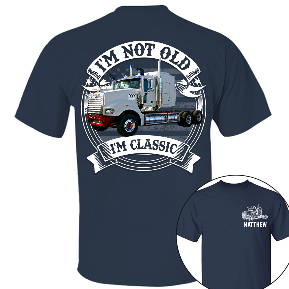I'm Not Old I'm Classic Mack Super-Liner Graphic Personalized Car's Photo Quarter Shirt