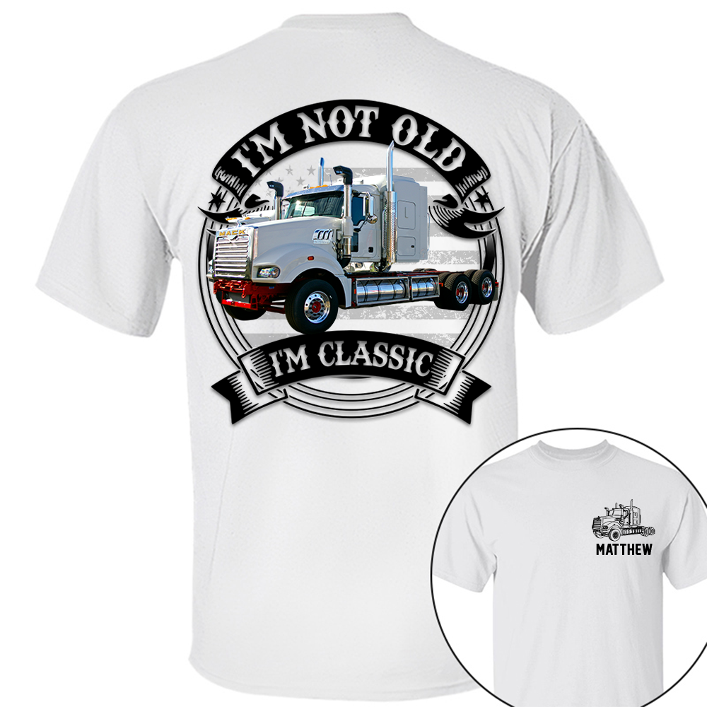 I'm Not Old I'm Classic Mack Super-Liner Graphic Personalized Car's Photo Quarter Shirt