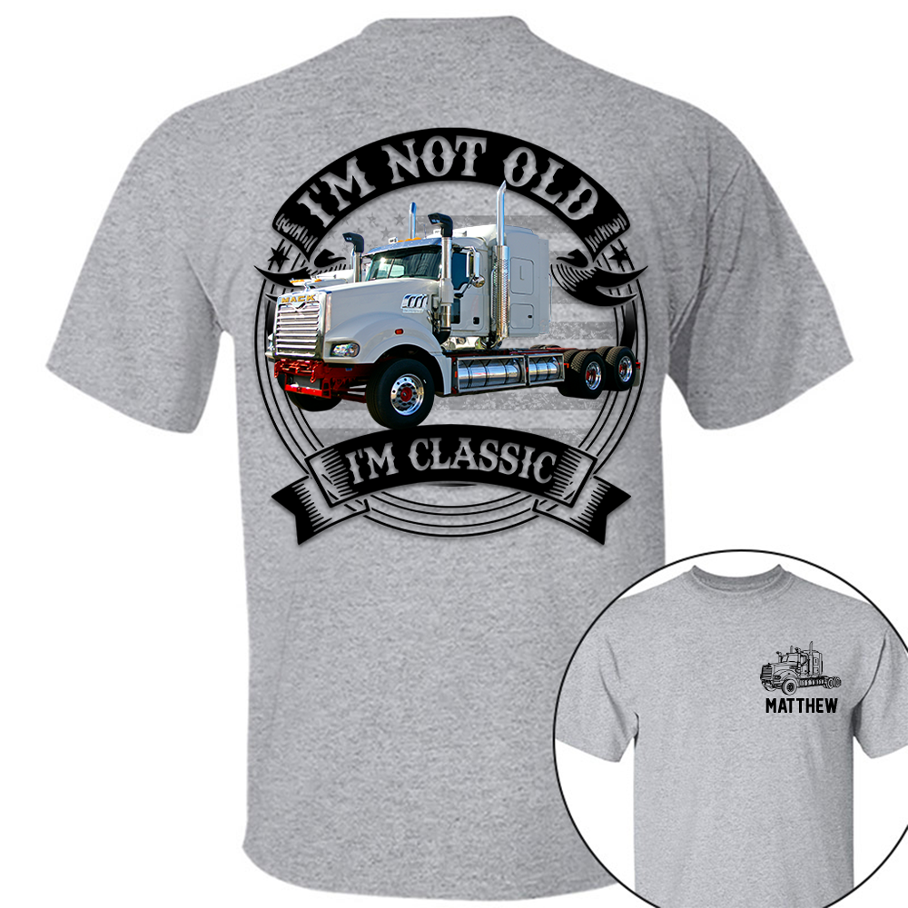 I'm Not Old I'm Classic Mack Super-Liner Graphic Personalized Car's Photo Quarter Shirt